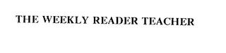 THE WEEKLY READER TEACHER trademark