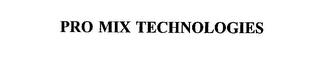 PRO MIX TECHNOLOGIES trademark