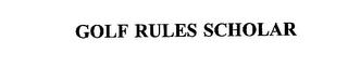 GOLF RULES SCHOLAR trademark