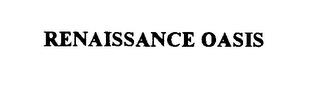 RENAISSANCE OASIS trademark