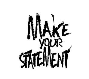 MAKE YOUR STATEMENT trademark