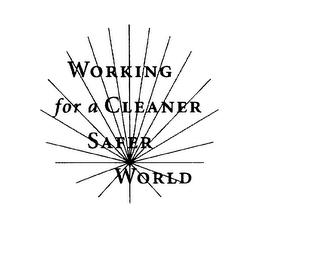 WORKING FOR A CLEANER SAFER WORLD trademark