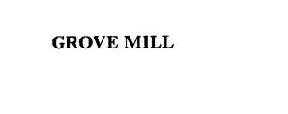 GROVE MILL trademark