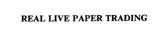 REAL LIVE PAPER TRADING trademark