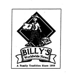 BILLY'S WORLDWIDE NEWS A FAMILY TRADITION SINCE 1903 trademark