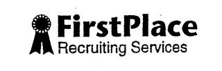 FIRSTPLACE RECRUITING SERVICES trademark