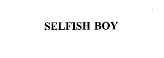 SELFISH BOY trademark