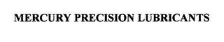 MERCURY PRECISION LUBRICANTS trademark