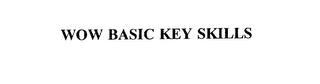 WOW BASIC KEY SKILLS trademark