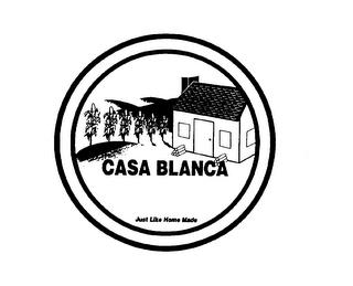 CASA BLANCA JUST LIKE HOME MADE trademark