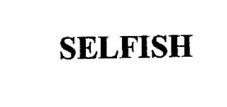 SELFISH trademark