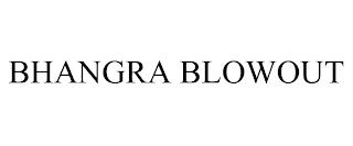 BHANGRA BLOWOUT trademark