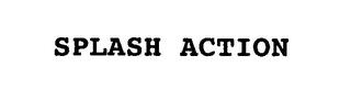 SPLASH ACTION trademark