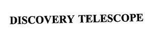 DISCOVERY TELESCOPE trademark