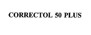 CORRECTOL 50 PLUS trademark