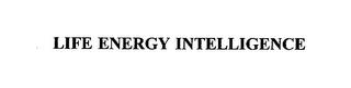 LIFE ENERGY INTELLIGENCE trademark