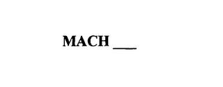 MACH______ trademark