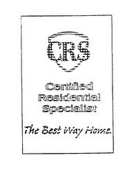 CRS CERTIFIED RESIDENTIAL SPECIALIST THE BEST WAY HOME trademark