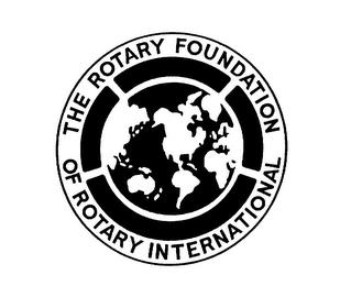 THE ROTARY FOUNDATION OF ROTARY INTERNATIONAL trademark