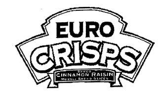 EURO CRISPS BAKED CINNAMON RAISIN MUESLI BREAD SLICES trademark