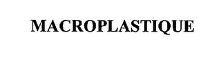 MACROPLASTIQUE trademark