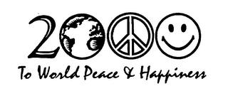 2000 TO WORLD PEACE & HAPPINESS trademark