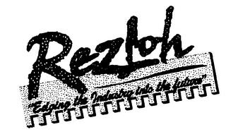 REZLOH "EDGING THE INDUSTRY INTO THE FUTURE" trademark