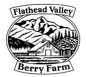 FLATHEAD VALLEY BERRY FARM trademark