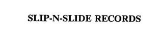 SLIP-N-SLIDE RECORDS trademark