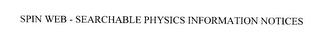 SPIN WEB-SEARCHABLE PHYSICS INFORMATION NOTICES trademark