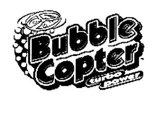 BUBBLE COPTER TURBO POWER trademark