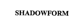 SHADOWFORM trademark