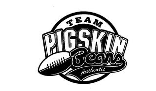 TEAM PIGSKIN BEANS AUTHENTIC trademark