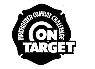 FIREFIGHTER COMBAT CHALLENGE ON TARGET trademark