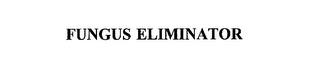 FUNGUS ELIMINATOR trademark