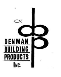 DBP DENMAN BUILDING PRODUCTS INC. trademark