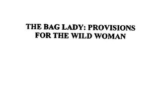 THE BAG LADY: PROVISIONS FOR THE WILD WOMAN trademark