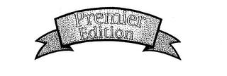 PREMIER EDITION trademark