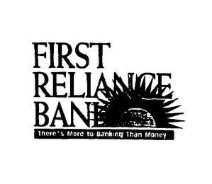 FIRST RELIANCE BANK THERE'S MORE TO BANKING THAN MONEY trademark