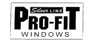 SILVER LINE PRO-FIT WINDOWS trademark