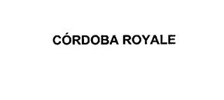 CORDOBA ROYALE trademark