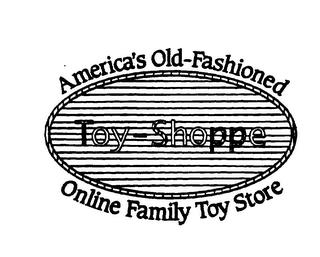 TOY-SHOPPE AMERICA'S OLD-FASHIONED ONLINE FAMILY TOY STORE trademark