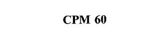 CPM 60 trademark