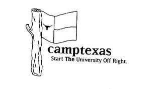 CAMPTEXAS START THE UNIVERSITY OFF RIGHT. trademark