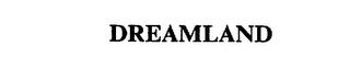 DREAMLAND trademark