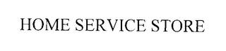 HOME SERVICE STORE trademark