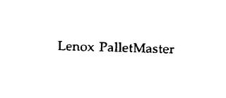 LENOX PALLETMASTER trademark