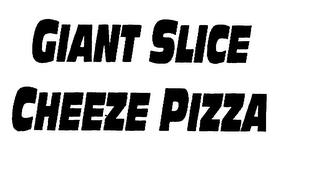 GIANT SLICE CHEESE PIZZA trademark