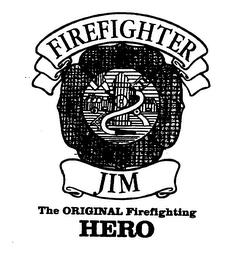 FIREFIGHTER FBDC JIM THE ORIGINAL FIREFIGHTING HERO trademark