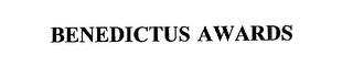 BENEDICTUS AWARDS trademark